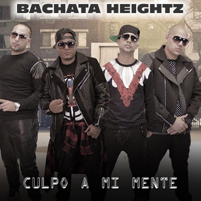 Bachata Heightz - Culpo a mi Mente