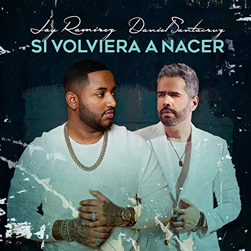 si volvera a nacer jay ramirez e daniel santacruz