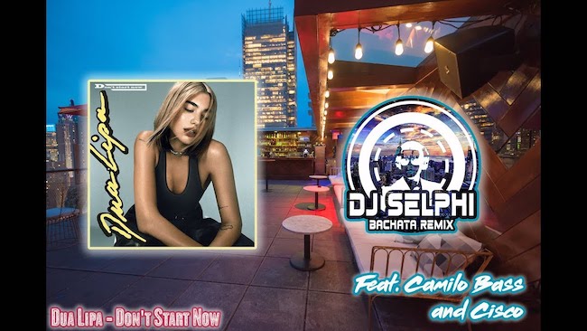 Dua Lipa - Don't Start Now (bachata remix dj Selphi)