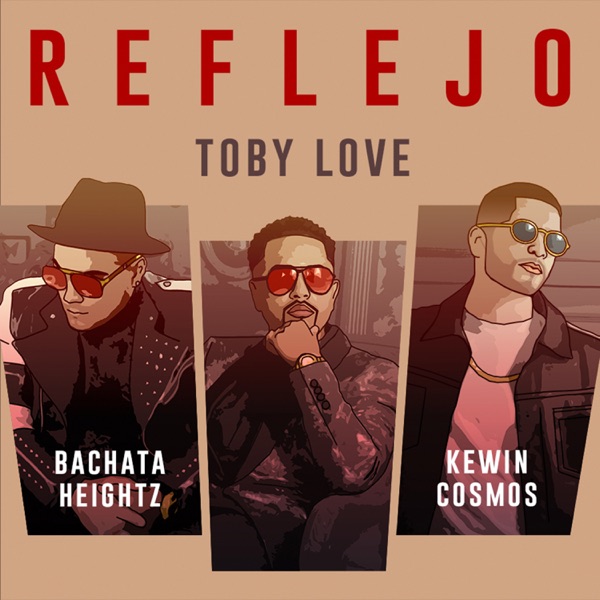 reflejo Toby Love feat. Bachata Heightz & Kewin Cosmos