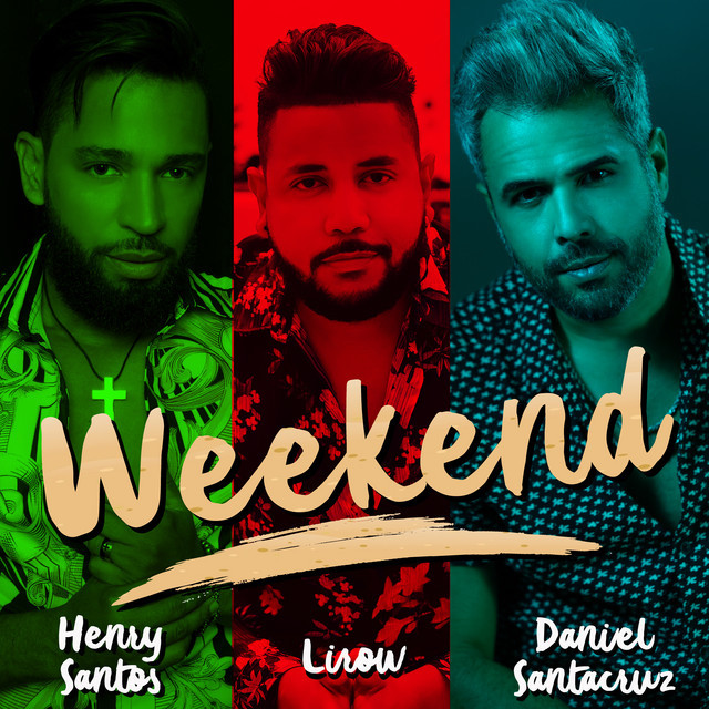 Weekend - Henry Santos, Lirow & Daniel Santacruz