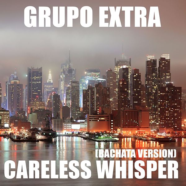 grupo extra careless whisper