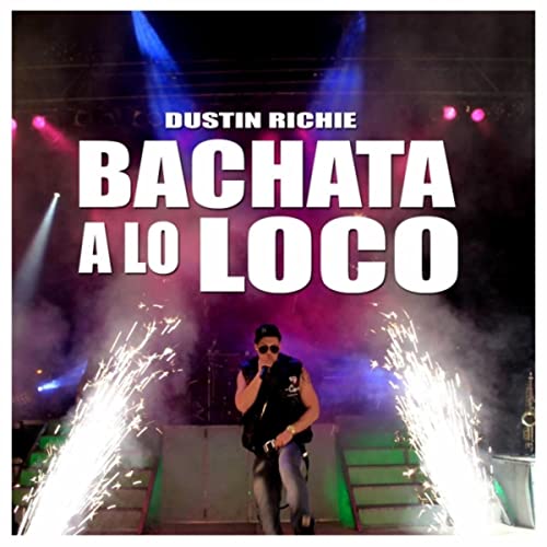 bachata a lo loco dustin richie