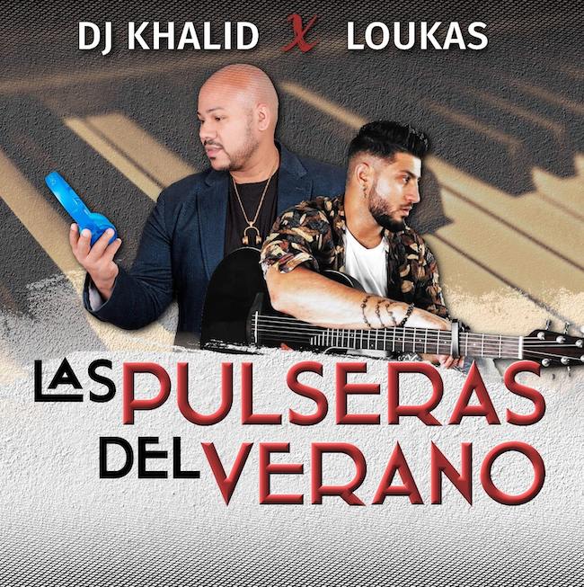 dj khalid loukas las pulseras del verano