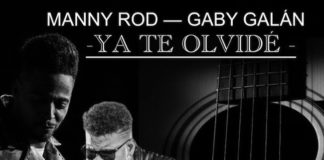 ya te olvide gaby galan manny rod