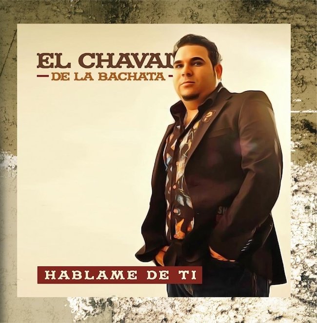 Hablame De Ti, El Chaval De La Bachata